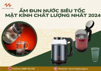 am-dun-nuoc-sieu-toc-mat-kinh-lua-chon-chat-luong-nhat-2024