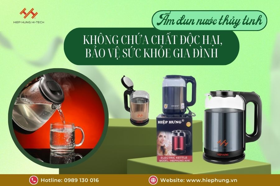 am-dun-nuoc-thuy-tinh-khong-chua-chat-doc-hai-bao-ve-suc-khoe-gia-dinh