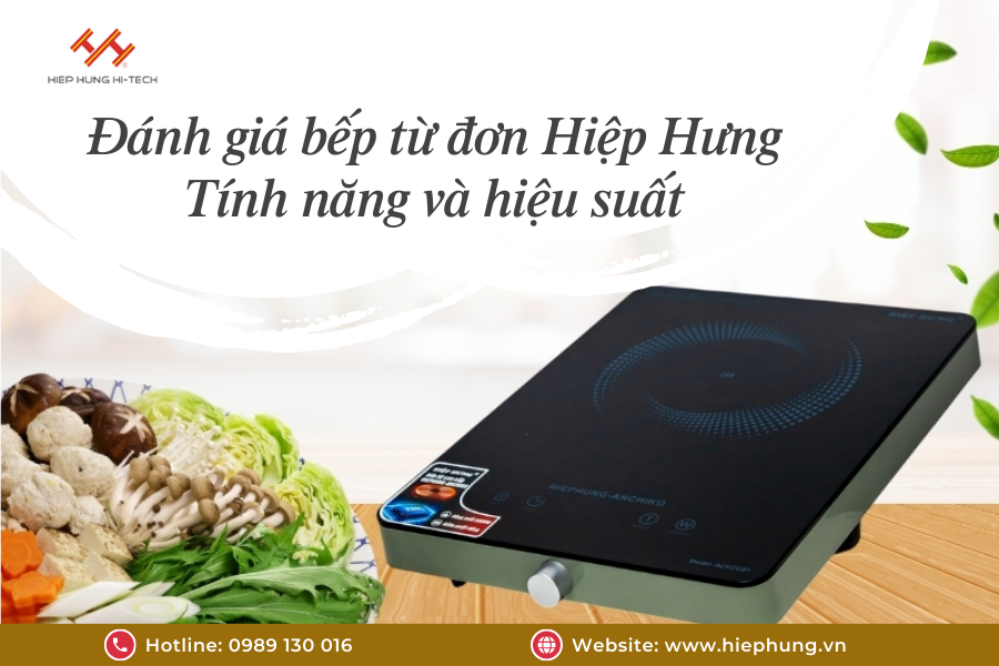 danh-gia-bep-tu-don-hiep-hung-tinh-nang-va-hieu-suat