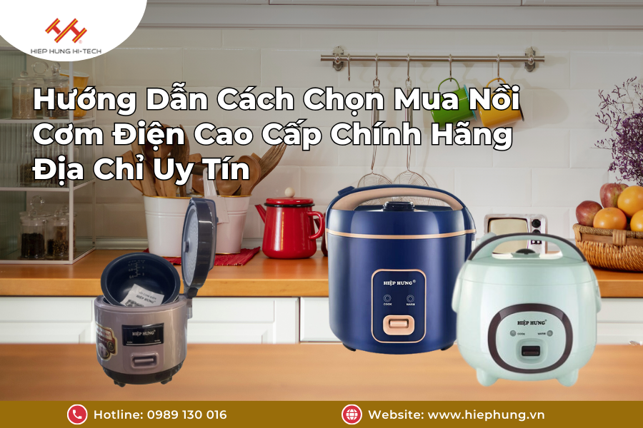 huong-dan-cach-chon-mua-noi-com-dien-cao-cap-chinh-hang-dia-chi-uy-tin